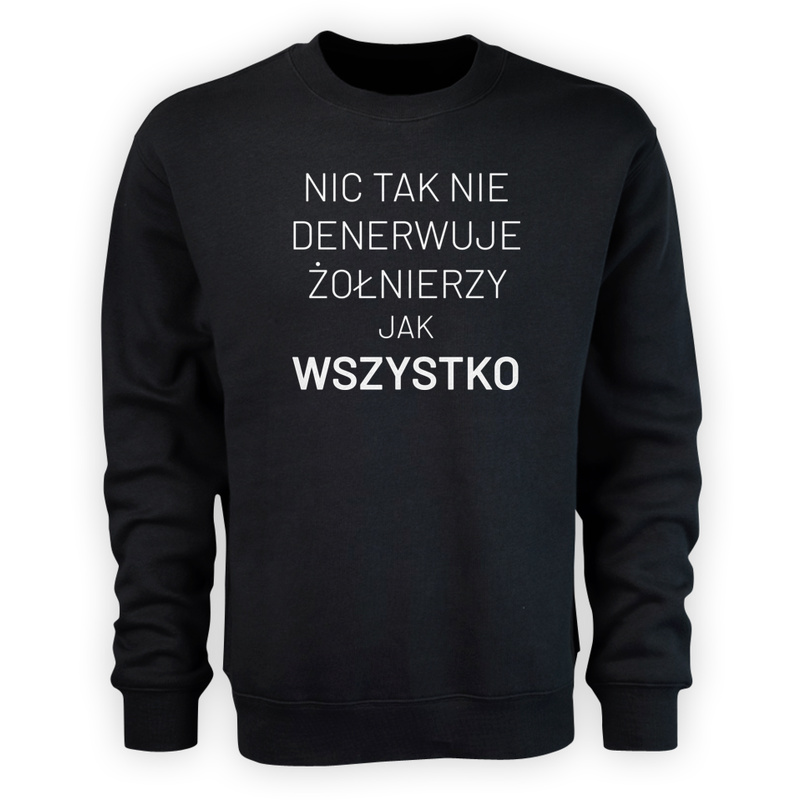 Nic Tak Nie Denerwuje Żołnierzy Jak Wszystko - Męska Bluza Czarna