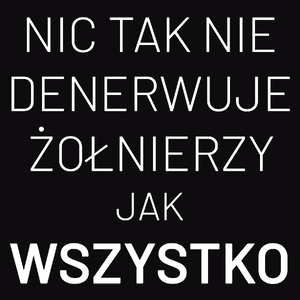 Nic Tak Nie Denerwuje Żołnierzy Jak Wszystko - Męska Bluza Czarna