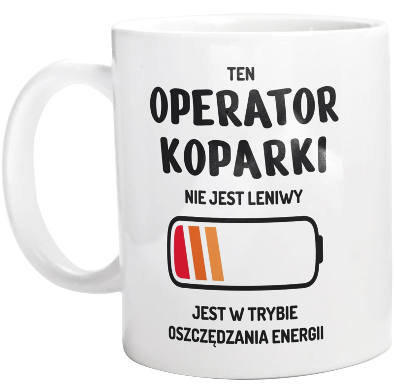Nie Leniwy Operator Koparki - Kubek Biały