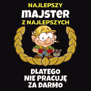 Nie Pracuję Za Darmo Majster - Męska Koszulka Czarna