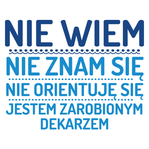 Nie Wiem Nie Znam Się Zarobiony Jestem Dekarz - Kubek Biały