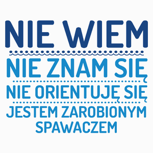 Nie Wiem Nie Znam Się Zarobiony Jestem Spawacz - Poduszka Biała