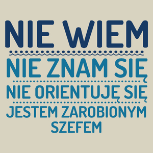 Nie Wiem Nie Znam Się Zarobiony Jestem Szef - Torba Na Zakupy Natural