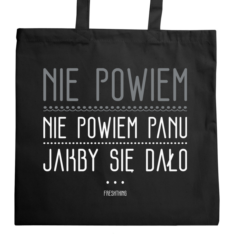 Nie powiem, nie powiem Panu - Torba Na Zakupy Czarna