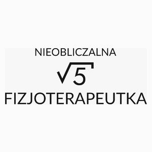 Nieobliczalna Fizjoterapeutka - Poduszka Biała
