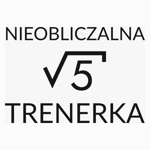 Nieobliczalna Trenerka - Poduszka Biała