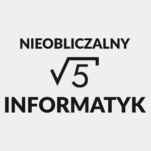 Nieobliczalny Informatyk - Męska Koszulka Biała