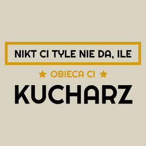 Nikt Ci Tyle Nie Da Ile Obieca Ci kucharz - Torba Na Zakupy Natural