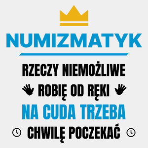 Numizmatyk Rzeczy Niemożliwe Robię Od Ręki - Męska Koszulka Biała