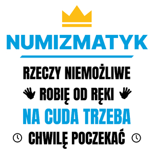 Numizmatyk Rzeczy Niemożliwe Robię Od Ręki - Kubek Biały