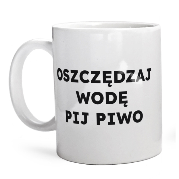 OSZCZĘDZAJ WODĘ PIJ PIWO  - Kubek Biały