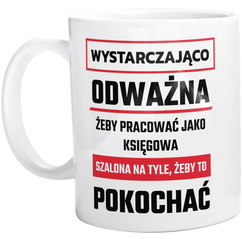 Odważna Szalona Księgowa - Kubek Biały