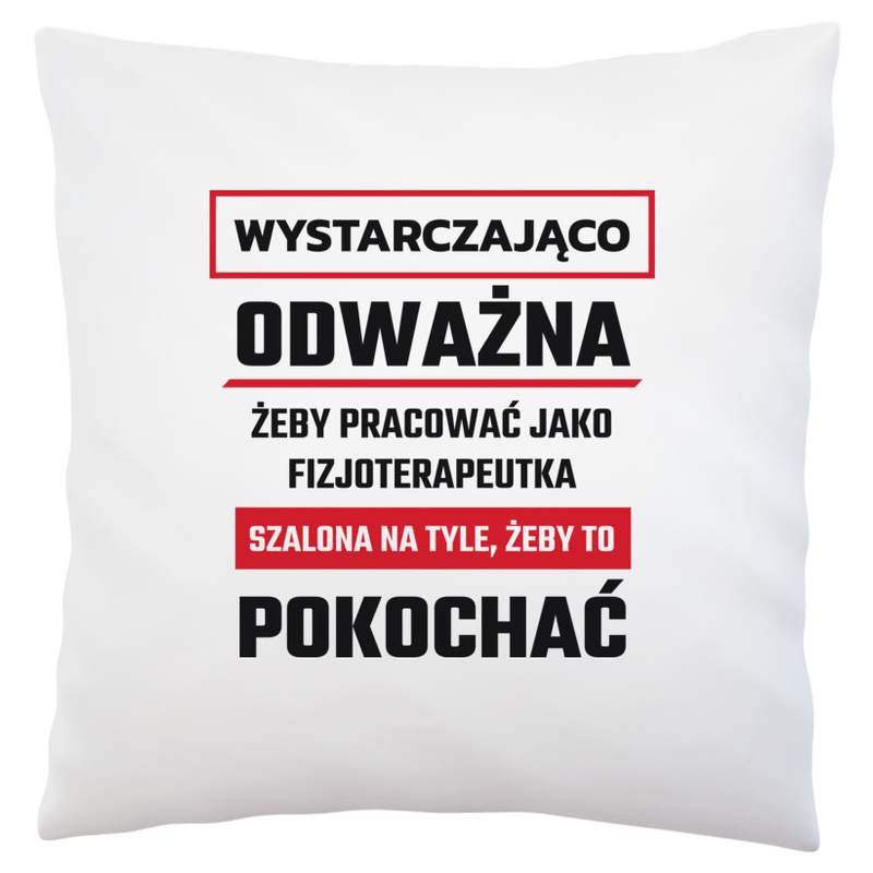 Odważny Szalony Fizjoterapeutka - Poduszka Biała