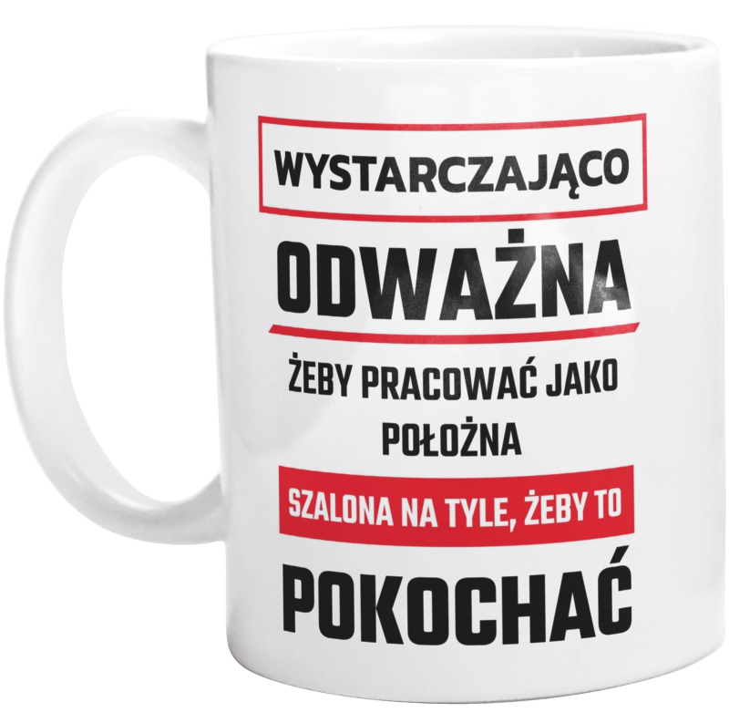 Odważny Szalony Położna - Kubek Biały