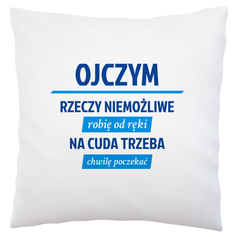 Ojczym - Rzeczy Niemożliwe Robię Od Ręki - Na Cuda Trzeba Chwilę Poczekać - Poduszka Biała