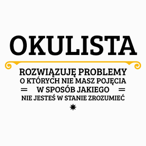 Okulista - Rozwiązuje Problemy O Których Nie Masz Pojęcia - Poduszka Biała