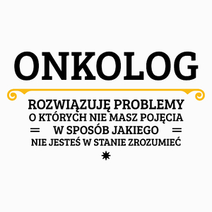 Onkolog - Rozwiązuje Problemy O Których Nie Masz Pojęcia - Poduszka Biała