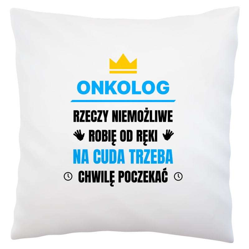 Onkolog Rzeczy Niemożliwe Robię Od Ręki - Poduszka Biała