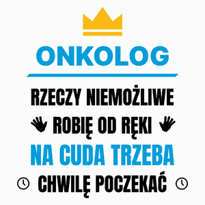 Onkolog Rzeczy Niemożliwe Robię Od Ręki - Poduszka Biała