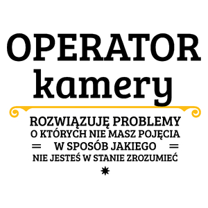 Operator Kamery - Rozwiązuje Problemy O Których Nie Masz Pojęcia - Kubek Biały