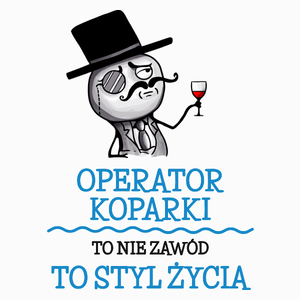 Operator Koparki To Nie Zawód, To Styl Życia - Poduszka Biała