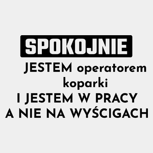 Operator Koparki W Pracy A Nie Na Wyścigach - Męska Koszulka Biała