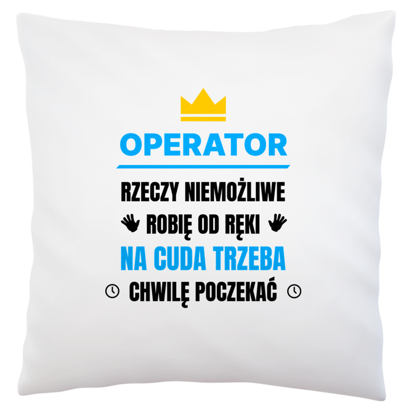 Operator Rzeczy Niemożliwe Robię Od Ręki - Poduszka Biała