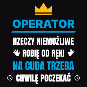 Operator Rzeczy Niemożliwe Robię Od Ręki - Męska Bluza Czarna