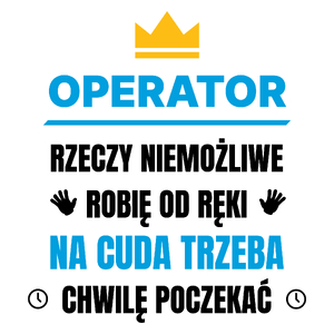 Operator Rzeczy Niemożliwe Robię Od Ręki - Kubek Biały