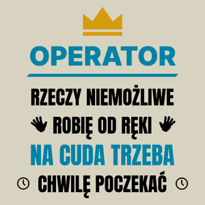 Operator Rzeczy Niemożliwe Robię Od Ręki - Torba Na Zakupy Natural