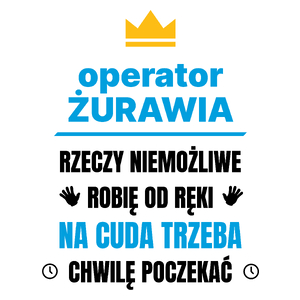 Operator Żurawia Rzeczy Niemożliwe Robię Od Ręki - Kubek Biały