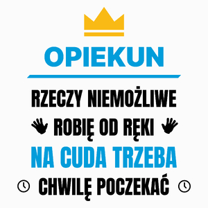 Opiekun Rzeczy Niemożliwe Robię Od Ręki - Poduszka Biała