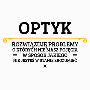 Optyk - Rozwiązuje Problemy O Których Nie Masz Pojęcia - Poduszka Biała