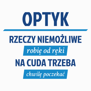 Optyk - Rzeczy Niemożliwe Robię Od Ręki - Na Cuda Trzeba Chwilę Poczekać - Poduszka Biała