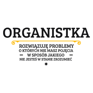 Organistka - Rozwiązuje Problemy O Których Nie Masz Pojęcia - Kubek Biały