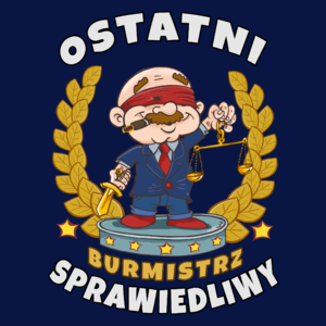 Ostatni Sprawiedliwy Burmistrz - Męska Koszulka Ciemnogranatowa