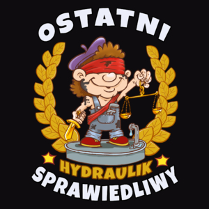 Ostatni Sprawiedliwy Hydraulik - Męska Bluza z kapturem Czarna