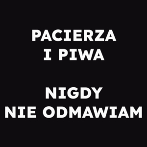 PACIERZA I PIWA NIGDY NIE ODMAWIAM  - Męska Koszulka Czarna