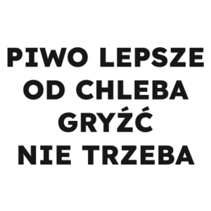 PIWO LEPSZE OD CHLEBA GRYŹĆ NIE TRZEBA  - Kubek Biały