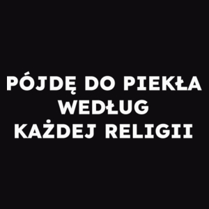 PÓJDĘ DO PIEKŁA WEDŁUG KAŻDEJ RELIGII  - Męska Koszulka Czarna