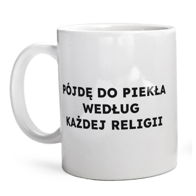 PÓJDĘ DO PIEKŁA WEDŁUG KAŻDEJ RELIGII  - Kubek Biały