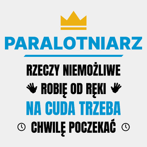 Paralotniarz Rzeczy Niemożliwe Robię Od Ręki - Męska Koszulka Biała