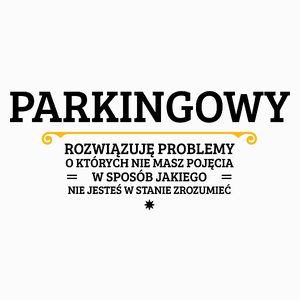 Parkingowy - Rozwiązuje Problemy O Których Nie Masz Pojęcia - Poduszka Biała