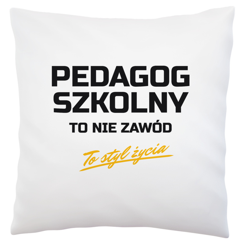 Pedagog Szkolny To Nie Zawód - To Styl Życia - Poduszka Biała