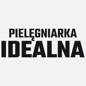 Pielęgniarka Idealna - Damska Koszulka Biała