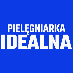 Pielęgniarka Idealna - Damska Koszulka Niebieska