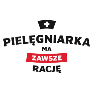 Pielęgniarka Ma Zawsze Rację - Kubek Biały