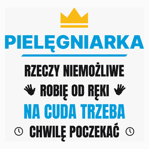 Pielęgniarka Rzeczy Niemożliwe Robię Od Ręki - Poduszka Biała