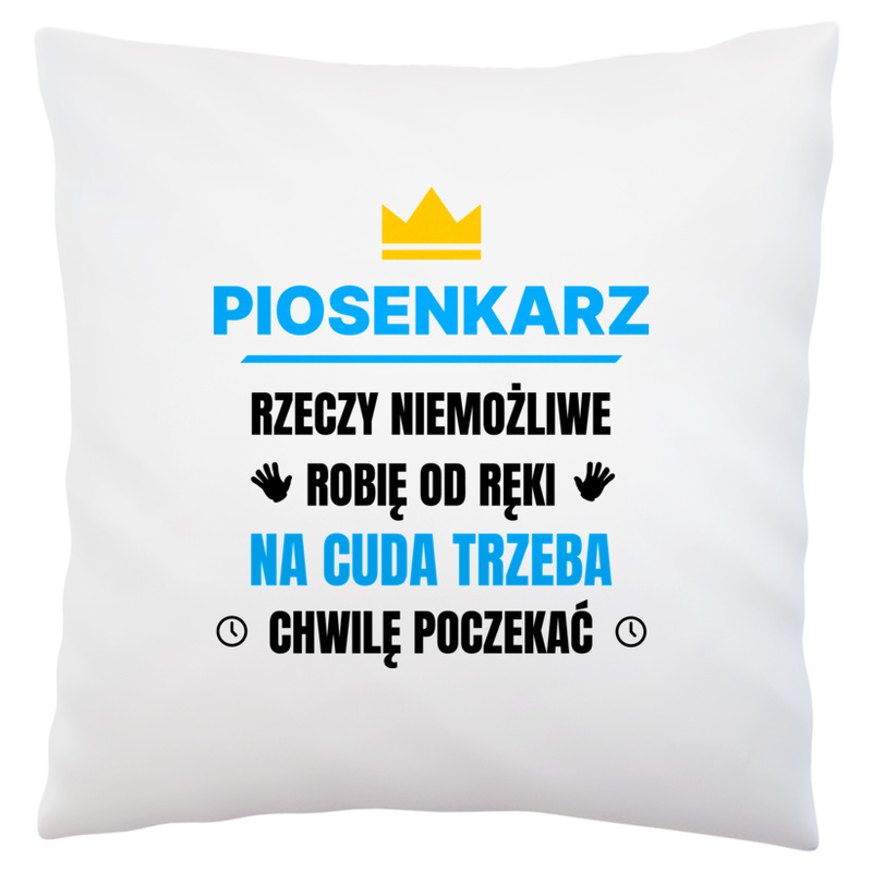 Piosenkarz Rzeczy Niemożliwe Robię Od Ręki - Poduszka Biała