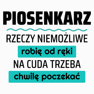 Piosenkarz - Rzeczy Niemożliwe Robię Od Ręki - Na Cuda Trzeba Chwilę Poczekać - Poduszka Biała